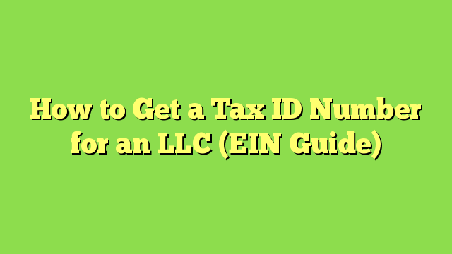 How to Get a Tax ID Number for an LLC (EIN Guide)