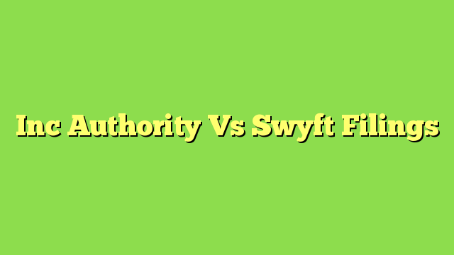 Inc Authority Vs Swyft Filings