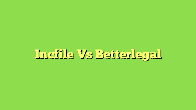 Incfile Vs Betterlegal