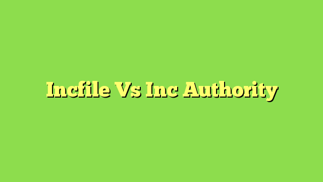 Incfile Vs Inc Authority