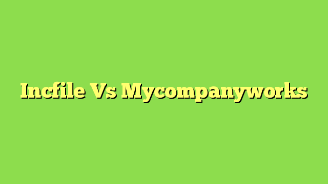 Incfile Vs Mycompanyworks