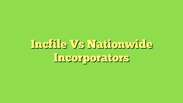 Incfile Vs Nationwide Incorporators