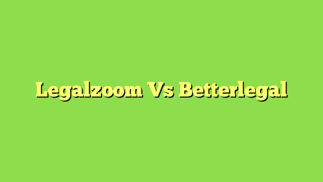 Legalzoom Vs Betterlegal