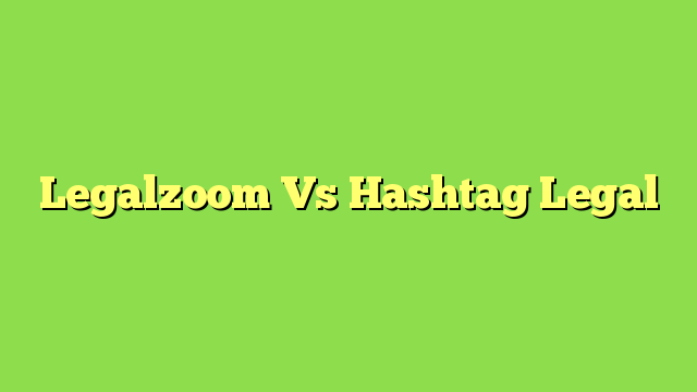 Legalzoom Vs Hashtag Legal