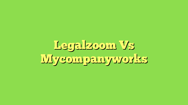 Legalzoom Vs Mycompanyworks