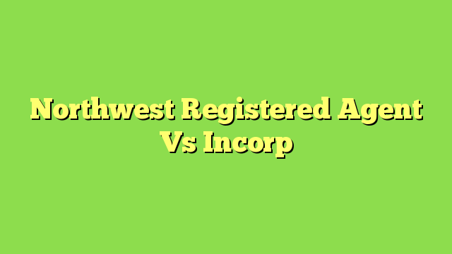 Northwest Registered Agent Vs Incorp