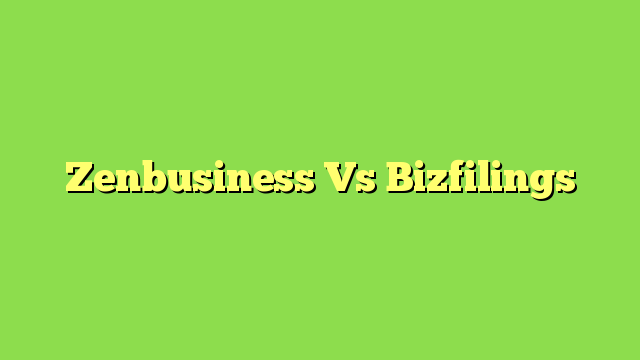 Zenbusiness Vs Bizfilings