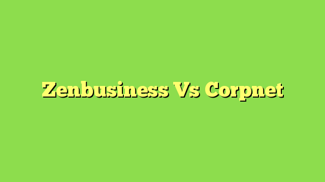 Zenbusiness Vs Corpnet