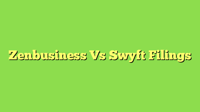 Zenbusiness Vs Swyft Filings