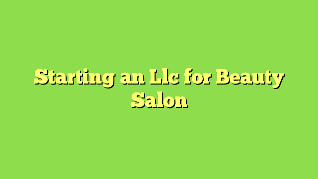 Starting an Llc for Beauty Salon