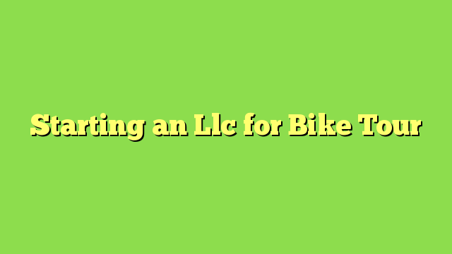 Starting an Llc for Bike Tour