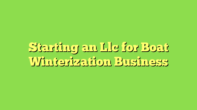 Starting an Llc for Boat Winterization Business