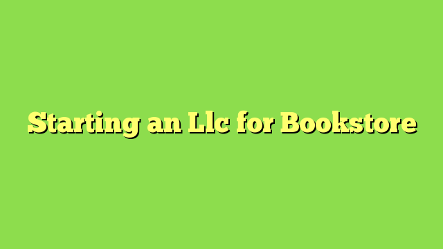 Starting an Llc for Bookstore