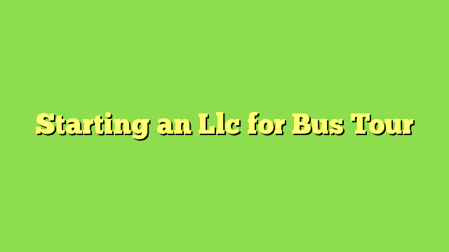 Starting an Llc for Bus Tour