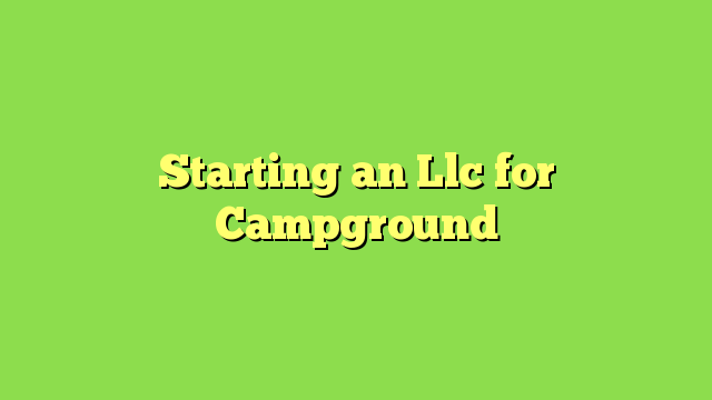 Starting an Llc for Campground